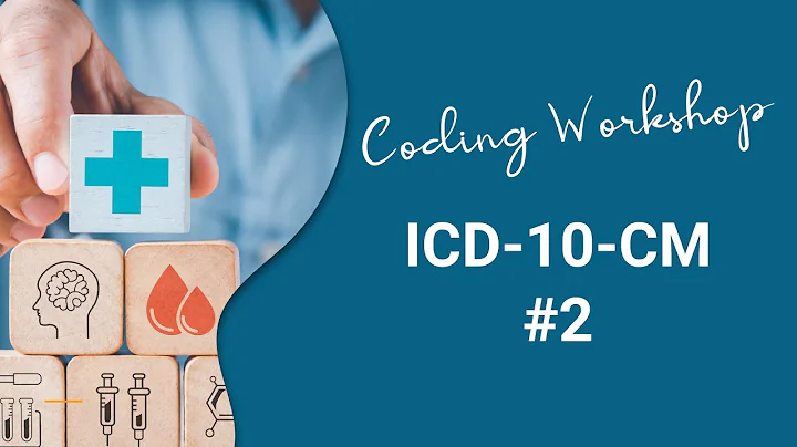 ICD-10-CM Coding Workshop #2