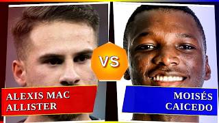 Alexis Mac Allister vs Moisés Caicedo - Who's Better? ⚽