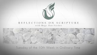 PRI Reflections on Scripture | Tuesday of the 10th Week in Ordinary Time