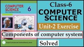 Famous Computer Science 6th Class  | Unit 2 | Components of computer system | Exercise Solved Wealth