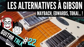 Les alternatives à Gibson -  GUITAR TALK#22