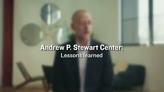 Andrew P. Stewart Center: Lessons Learned