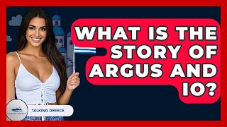 What Is The Story Of Argus And Io? - Talking Greece