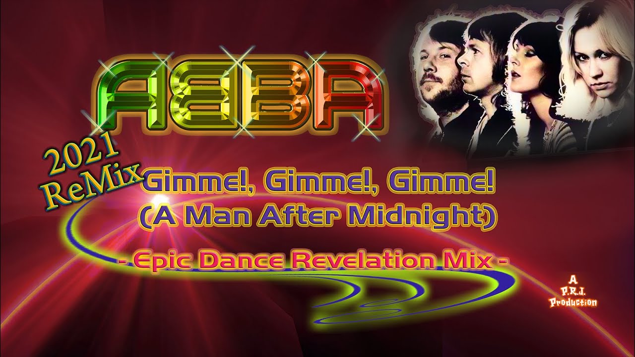 ABBA - Gimme!, Gimme!, Gimme! - 2021 HOT PARTY REMIX - Epic Dance Revelation Mix - HD HQ ABBA - Gimme!, Gimme!, Gimme! - 2021 HOT PARTY REMIX - Epic Dance Revelation Mix - HD HQ