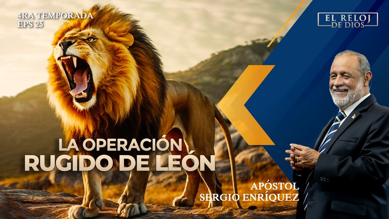 El Reloj de Dios - LA OPERACIÓN RUGIDO DEL LEÓN - 4ta. Temporada - Episodio 25