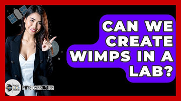 Can We Create WIMPs In A Lab? - Physics Frontier