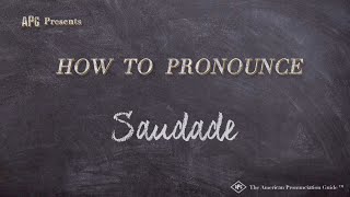 How to Pronounce Saudade (Real Life Examples!)