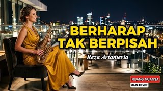 Berharap Tak Berpisah - Reza Artamevia | JAZZ FUSION | Cover RUANG NUANSA