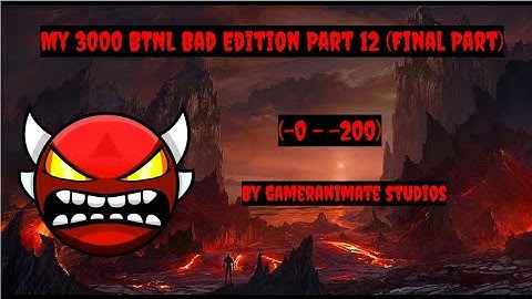 My 3000 BTNL Bad Edition Part 12 (-0 - -200) (Disowned for Nearly -200) (Final Part)