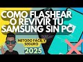 Cómo flashear revivir o actualizar tu Samsung sin PC compatible con cualquier Samsung