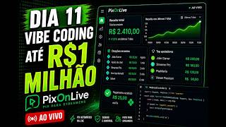 Dia 11 - Vibe Coding até a PixOnLive faturar R$1 milhão | R$2.410,00