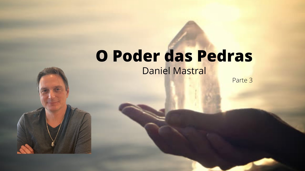Daniel Mastral – “O Poder das Pedras – parte 3”