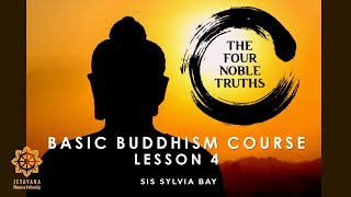 2017.0303 | BBC Lecture 4: Four Noble Truths (Part 2/2) | Sylvia Bay