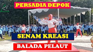 PERSADIA DEPOK - SENAM KREASI BALADA PELAUT//TERBARU//VIRAL//GERAKAN MUDAH DIIKUTI