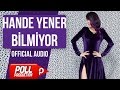 Hande Yener - Bilmiyor - ( Official Audio )