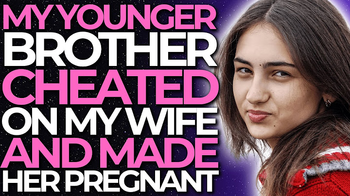 My Younger Brother Cheated on My Wife and Made Her Pregnant. (Reddit Cheating)