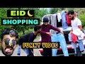 Eid shopping funny by kashmiri rounders