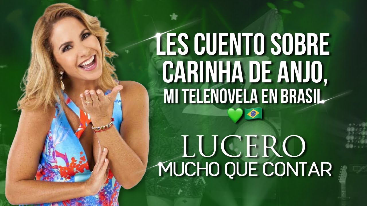 LUCERO Mucho Que Contar - Les cuento sobre Carinha de Anjo y mi conexión con Brasil. 💚 😇 🇧🇷
