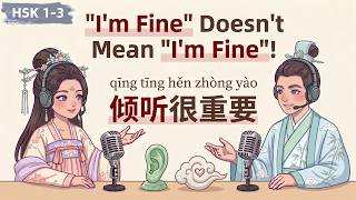 HSK 1-3｜"I'm Fine" Doesn't Mean "I'm Fine"! Decoding Hidden Meanings in Chinese. 🤐🔍｜Chinese podcast