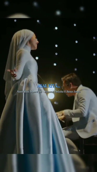 Nanti Kita Seperti Ini Cinematic Version - Hannah Delisha X Batas Senja