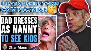 Dhar Mann - Dad DRESSES AS NANNY To SEE HIS KIDS, What Happens Will Shock You [reaction]