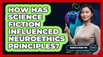 How Has Science Fiction Influenced Neuroethics Principles? - Neurotech Insight Pro