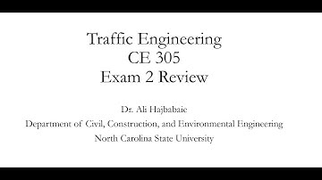 Traffic Engineering (CE 305) Lecture 18 - Exam 2 Review