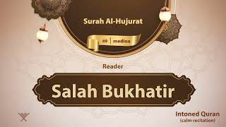surah Al-Hujurat {{49}} Reader Salah Bukhatir