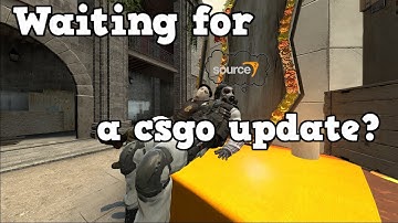 What to do While Waiting for A CS:GO Update