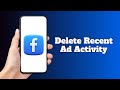 How To Delete Recent Ad Activity On Facebook