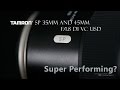 Tamron 35 and 45mm f/1.8 VC - Are They Super Performing?