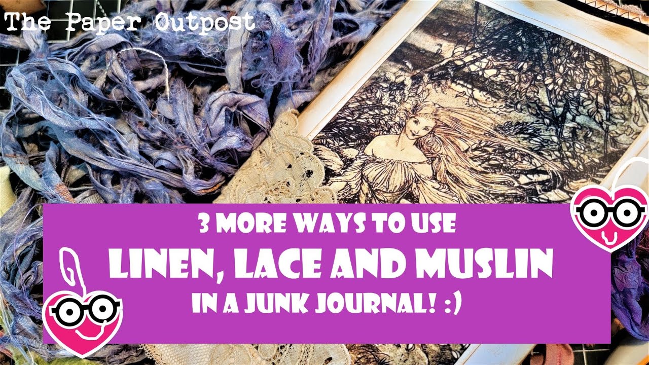 3 More Ways to Use Linen, Lace and Fabric in Your Junk Journal