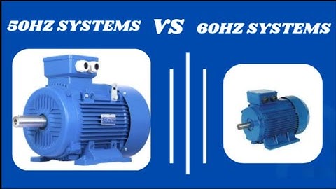 What are the comparison between 50Hz and 60Hz systems | 50Hz vs 60Hz Explained!