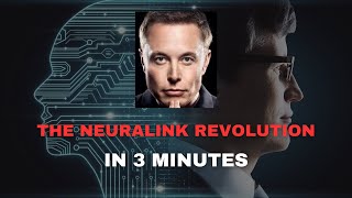 The Neuralink Revolution in 3 Minutes