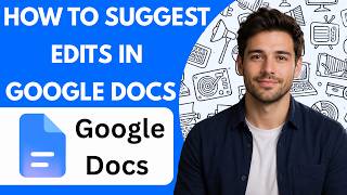 How to suggest edits in Google Docs Full Guide 2026