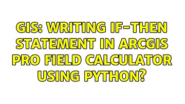 GIS: Writing If-Then statement in ArcGIS Pro field calculator using Python?