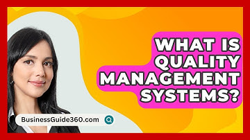 What Is Quality Management Systems? - BusinessGuide360.com