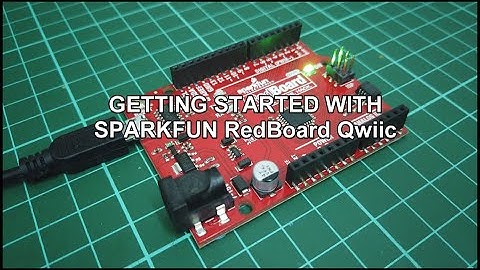 Getting Started With Sparkfun RedBoard Qwiic