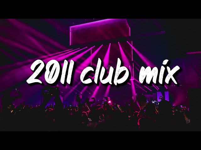 2011 club vibes ~party playlist class=