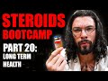 Steroids Boot Camp Part 20: Long Term Health