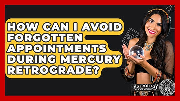 How Can I Avoid Forgotten Appointments During Mercury Retrograde? - Astrology Awakening