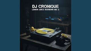 Lemon Juice Session 2 mix By Dj Cronique