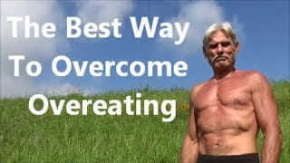 The Best Way to Overcome Overeating