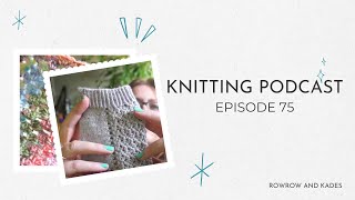 Knitting Podcast Episode 75 - Getting Cosy With Sock Knitting