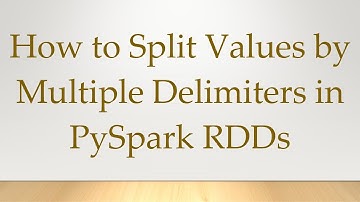 How to Split Values by Multiple Delimiters in PySpark RDDs