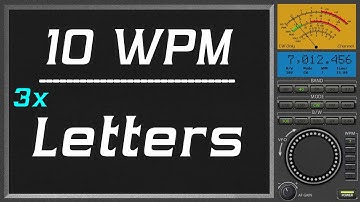 10wpm Repeat three times Letter, cw morse code practice