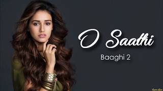 O Saathi - Baaghi 2 (Lyrics /Lyric Video) | Atif Aslam