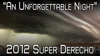 The 2012 Ring Of Fire Derecho - An Unpredictable Monster - A Retrospective Analysis