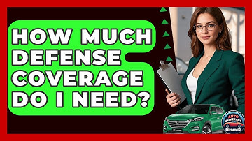 How Much Defense Coverage Do I Need? - Auto Coverage Explained