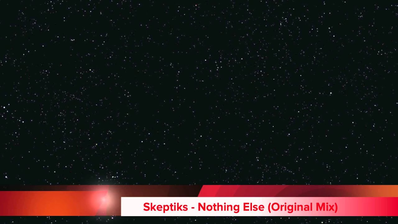 Guarda Skeptiks - Nothing Else (Original Mix) su YouTube Guarda Skeptiks - Nothing Else (Original Mix) su YouTube